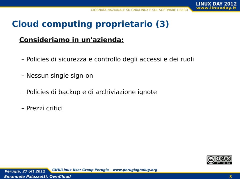 degli accessi e dei ruoli Nessun single sign-on