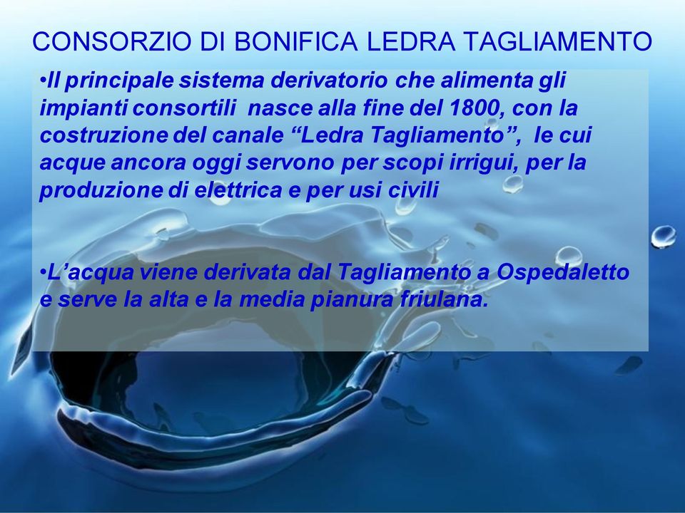 le cui acque ancora oggi servono per scopi irrigui, per la produzione di elettrica e per usi