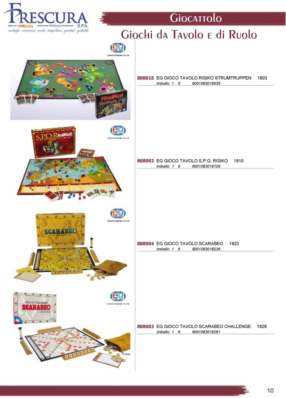 RISIKO 1810 Imballo: 1 6 8001083018106 808004 EG GIOCO TAVOLO SCARABEO