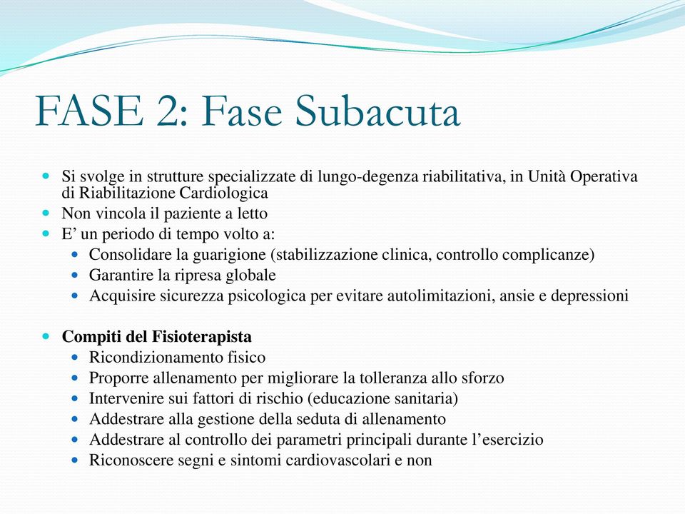 autolimitazioni, ansie e depressioni Compiti del Fisioterapista Ricondizionamento fisico Proporre allenamento per migliorare la tolleranza allo sforzo Intervenire sui fattori di