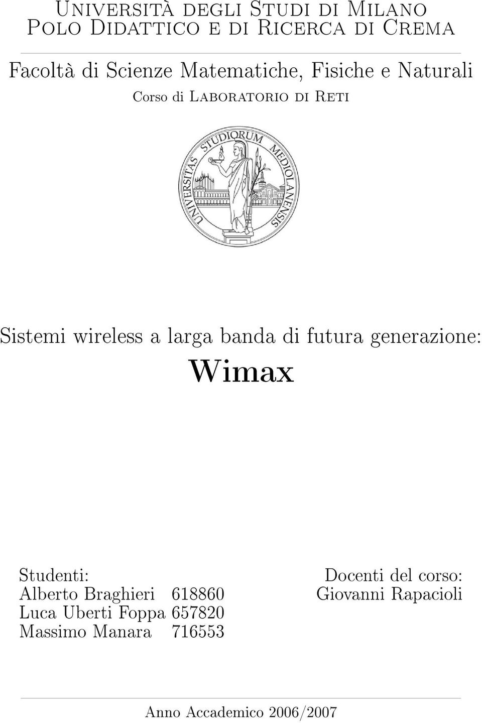 banda di futura generazione: Wimax Studenti: Docenti del corso: Alberto Braghieri 618860