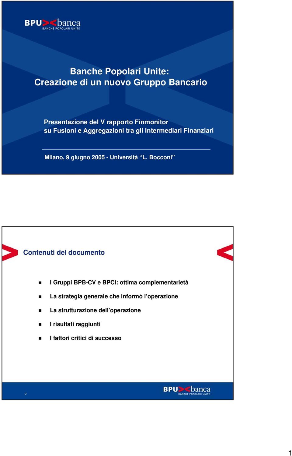 Bocconi Contenuti del documento I Gruppi BPB-CV e : ottima complementarietà La strategia generale che