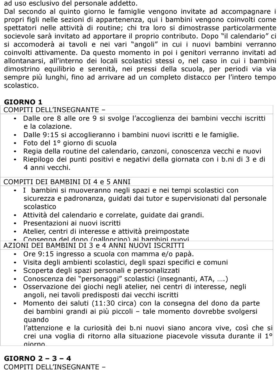 tra loro si dimostrasse particolarmente socievole sarà invitato ad apportare il proprio contributo.