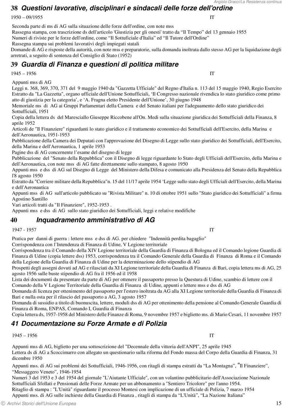 ed Il Tutore dell'ordine Rassegna stampa sui problemi lavorativi degli impiegati statali Domande di AG e risposte della autorità, con note mss e preparatorie, sulla domanda inoltrata dallo stesso AG