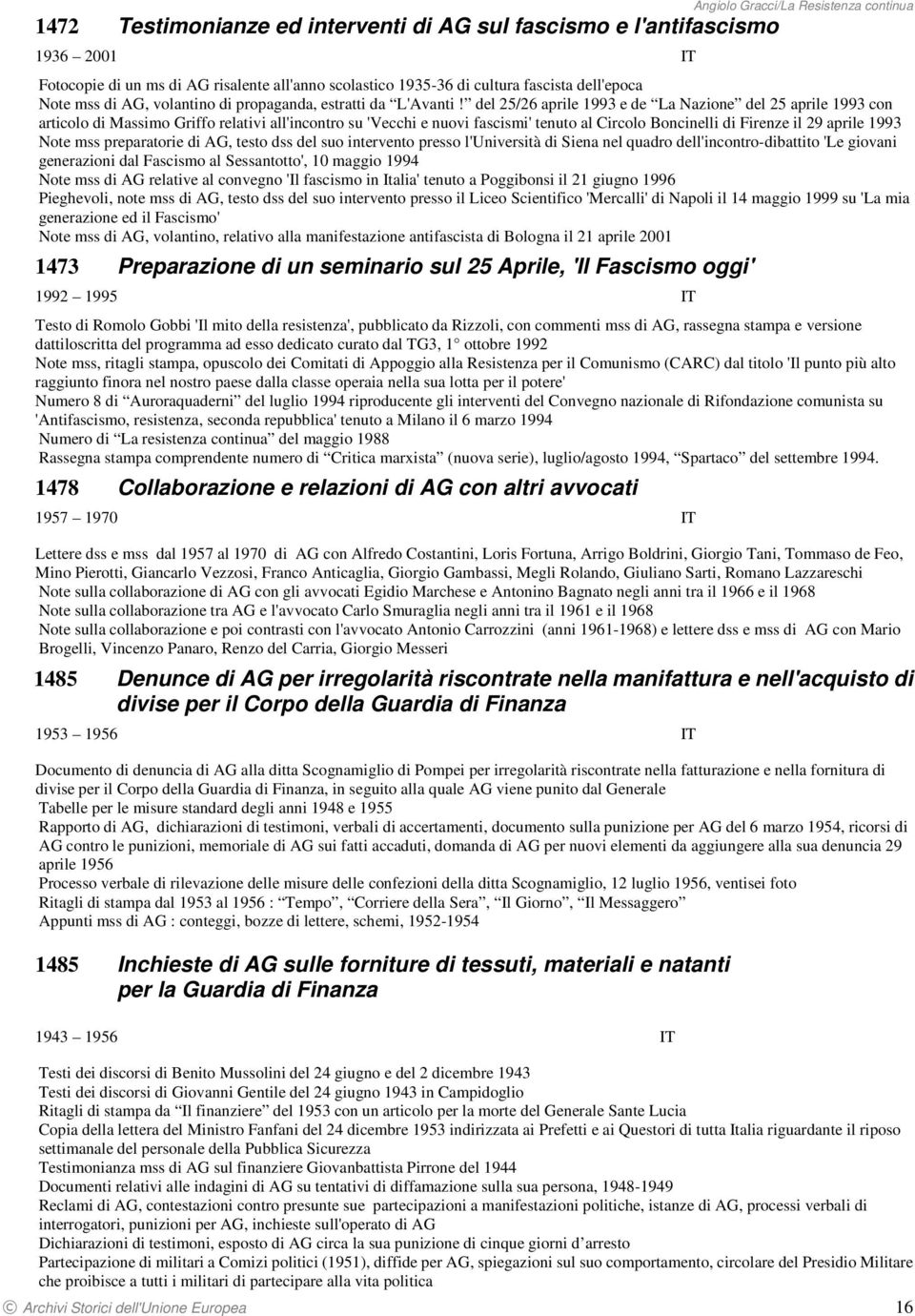 del 25/26 aprile 1993 e de La Nazione del 25 aprile 1993 con articolo di Massimo Griffo relativi all'incontro su 'Vecchi e nuovi fascismi' tenuto al Circolo Boncinelli di Firenze il 29 aprile 1993