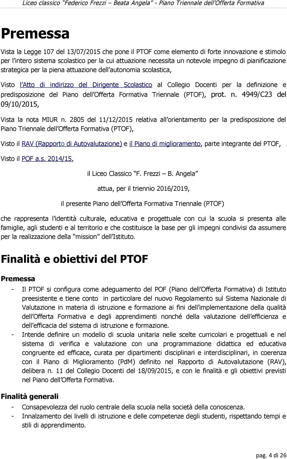 Offerta Formativa Triennale (PTOF), prot. n. 4949/C23 del 09/10/2015, Vista la nota MIUR n.