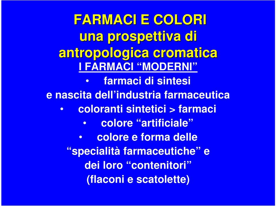 farmaceutica coloranti sintetici > farmaci colore artificiale colore