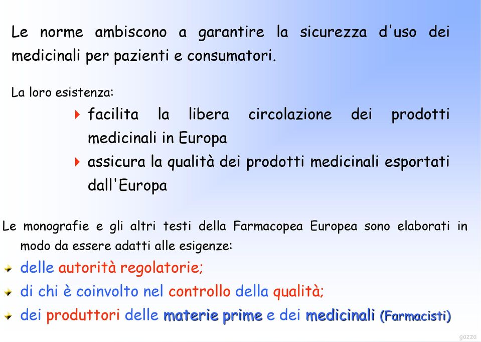 medicinali esportati dall'europa Le monografie e gli altri testi della Farmacopea Europea sono elaborati in modo da essere