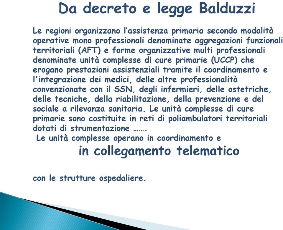 professionalità convenzionate con il SSN, degli infermieri, delle ostetriche, delle tecniche, della riabilitazione, della prevenzione e del sociale a rilevanza sanitaria.