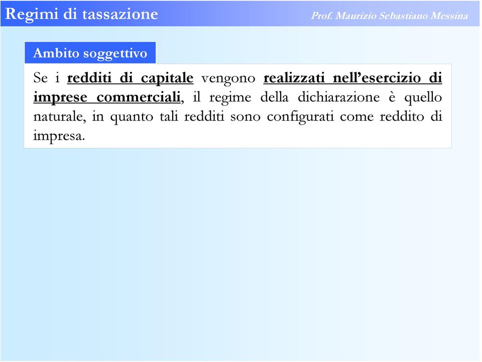 regime della dichiarazione è quello naturale, in