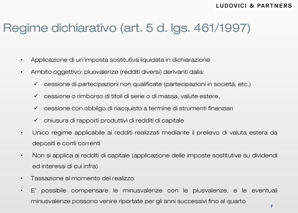 ) cessione o rimborso di titoli di serie o di massa, valute estere, cessione con obbligo di riacquisto a termine di strumenti finanziari chiusura di rapporti produttivi di redditi di capitale Unico