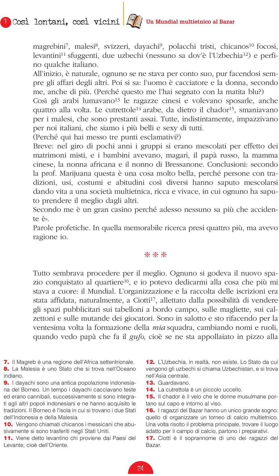 Poi si sa: l uomo è cacciatore e la donna, secondo me, anche di più. (Perché questo me l hai segnato con la matita blu?