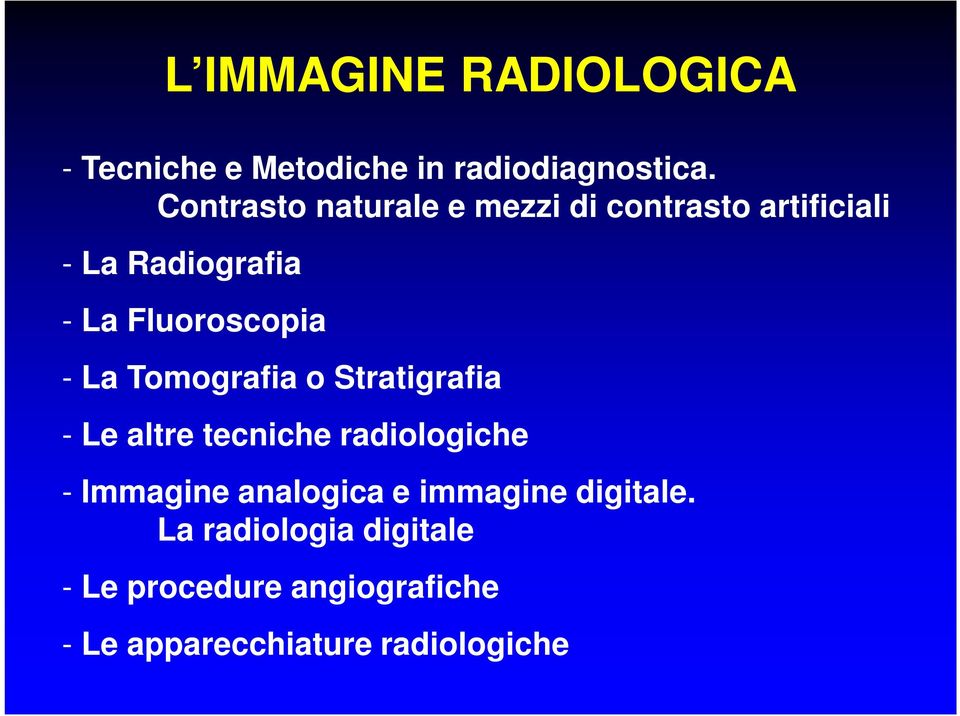 - La Tomografia o Stratigrafia - Le altre tecniche radiologiche - Immagine analogica e