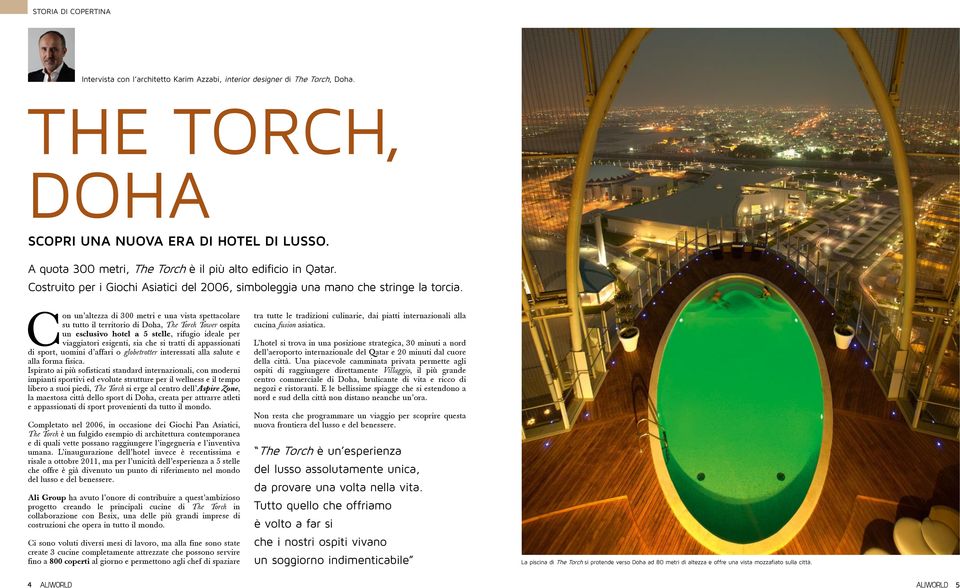 C on un altezza di 300 metri e una vista spettacolare su tutto il territorio di Doha, The Torch Tower ospita un esclusivo hotel a 5 stelle, rifugio ideale per viaggiatori esigenti, sia che si tratti