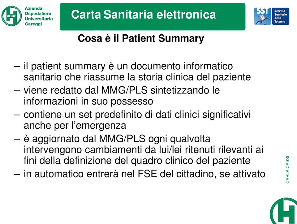 clinici significativi anche per l emergenza è aggiornato dal MMG/PLS ogni qualvolta intervengono cambiamenti da lui/lei