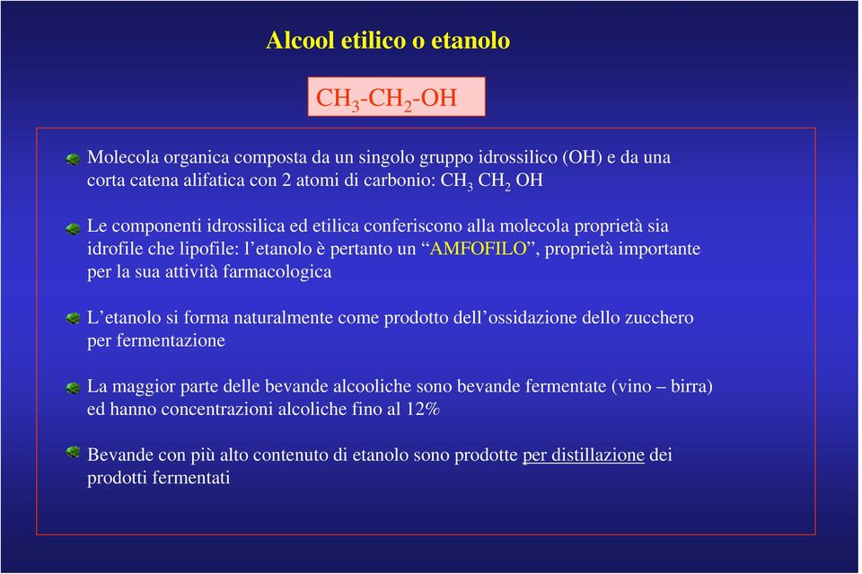 sua attività farmacologica L etanolo si forma naturalmente come prodotto dell ossidazione dello zucchero per fermentazione La maggior parte delle bevande alcooliche sono