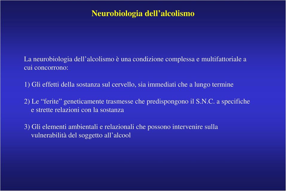 ferite geneticamente trasmesse che predispongono il S.N.C.