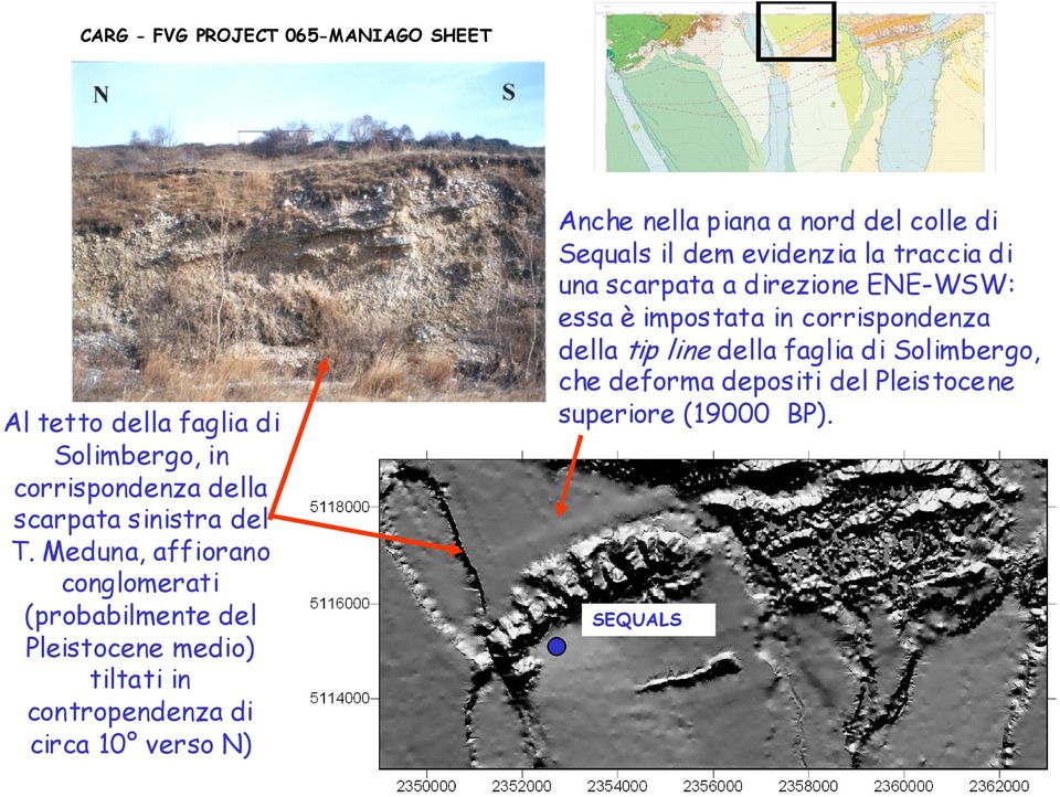 nella piana a nord del colle di Sequals il dem evidenzia la traccia di una scarpata a direzione ENE-WSW: essa è impostata