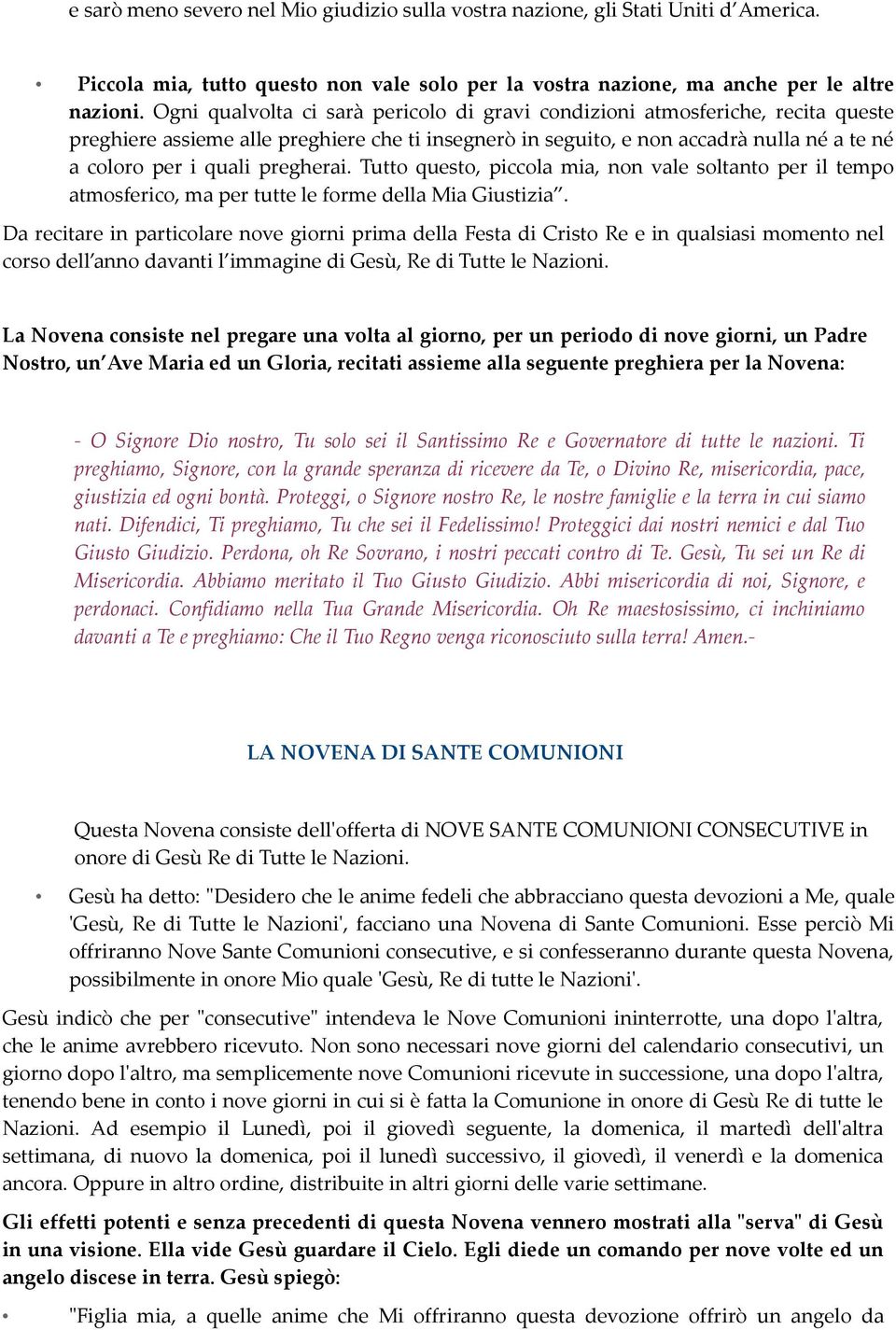 pregherai. Tutto questo, piccola mia, non vale soltanto per il tempo atmosferico, ma per tutte le forme della Mia Giustizia.