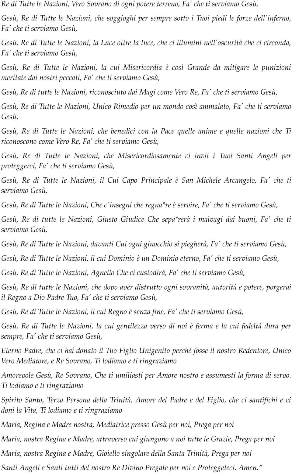 Grande da mitigare le punizioni meritate dai nostri peccati, Fa' che ti serviamo Gesù, Gesù, Re di tutte le Nazioni, riconosciuto dai Magi come Vero Re, Fa' che ti serviamo Gesù, Gesù, Re di Tutte le