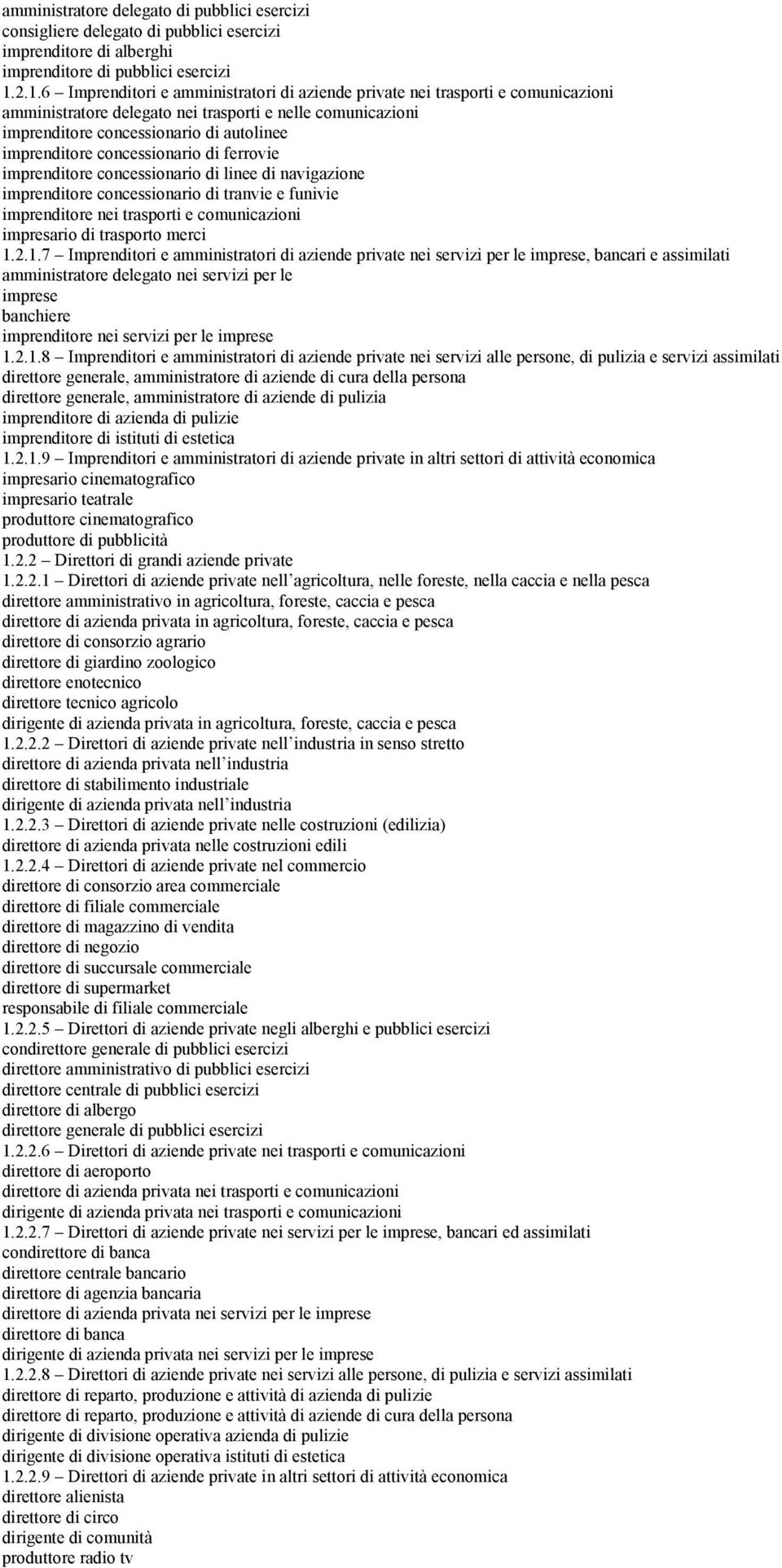 concessionario di ferrovie imprenditore concessionario di linee di navigazione imprenditore concessionario di tranvie e funivie imprenditore nei trasporti e comunicazioni impresario di trasporto