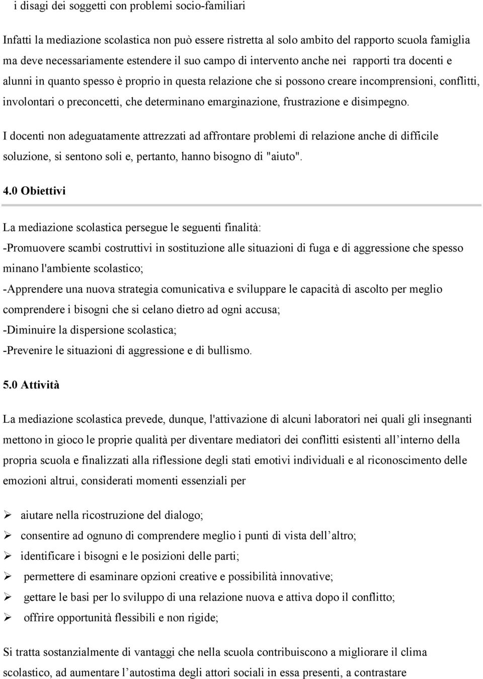 emarginazione, frustrazione e disimpegno.