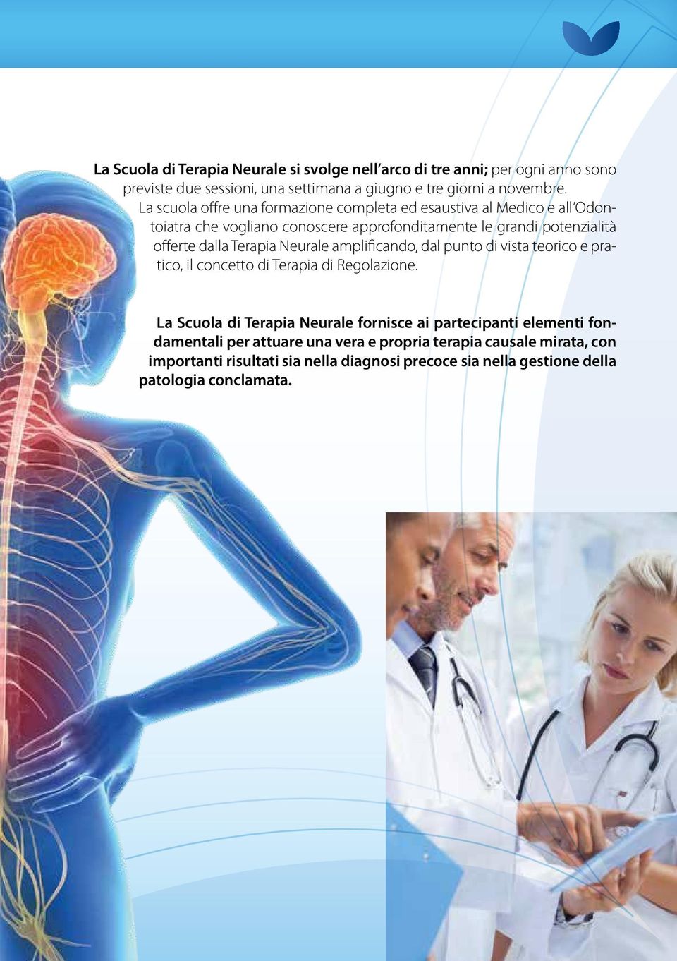 Terapia Neurale amplificando, dal punto di vista teorico e pratico, il concetto di Terapia di Regolazione.