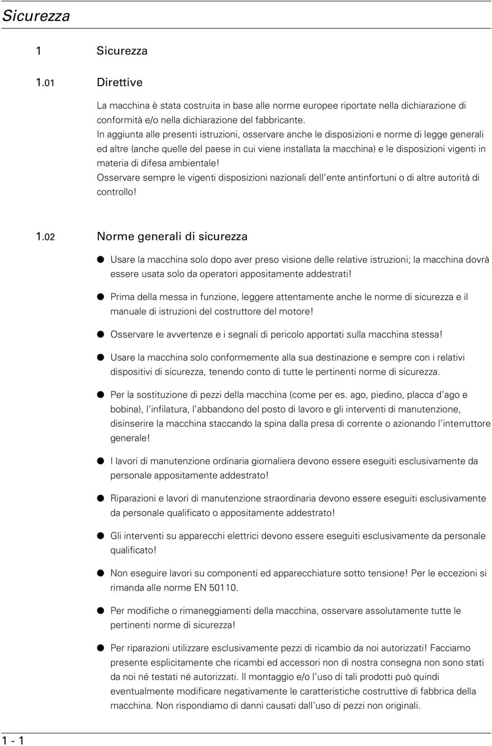 materia di difesa ambientale! Osservare sempre le vigenti disposizioni nazionali dell ente antinfortuni o di altre autorità di controllo!