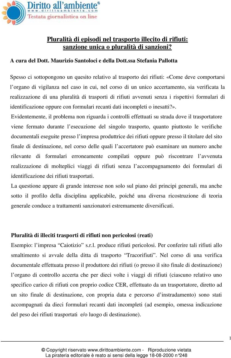 verificata la realizzazione di una pluralità di trasporti di rifiuti avvenuti senza i rispettivi formulari di identificazione oppure con formulari recanti dati incompleti o inesatti?».