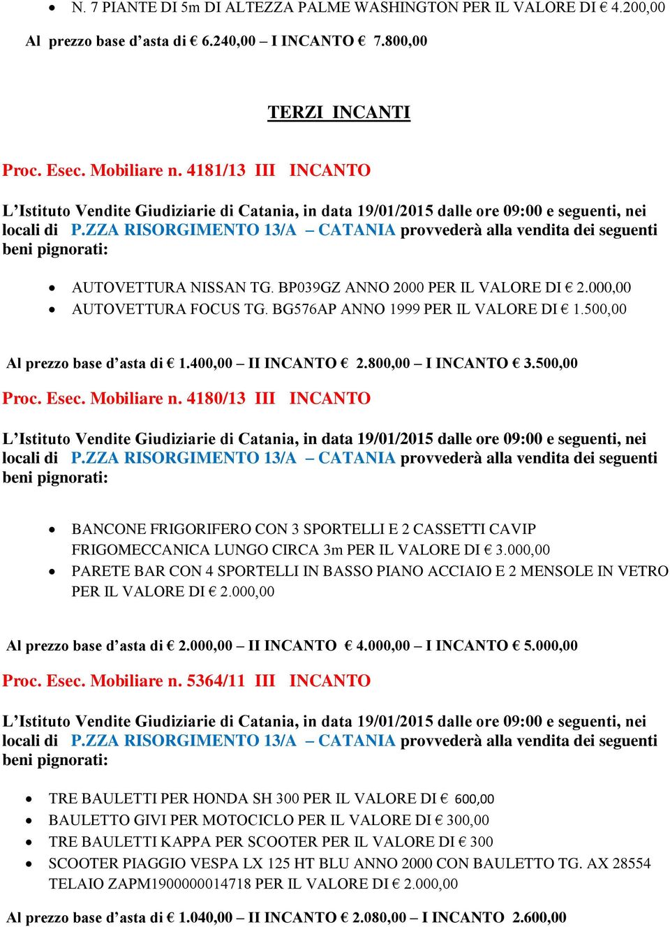 4180/13 I BANCONE FRIGORIFERO CON 3 SPORTELLI E 2 CASSETTI CAVIP FRIGOMECCANICA LUNGO CIRCA 3m PER IL VALORE DI 3.