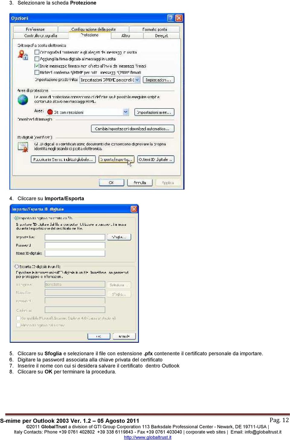 pfx contenente il certificato personale da importare. 6.