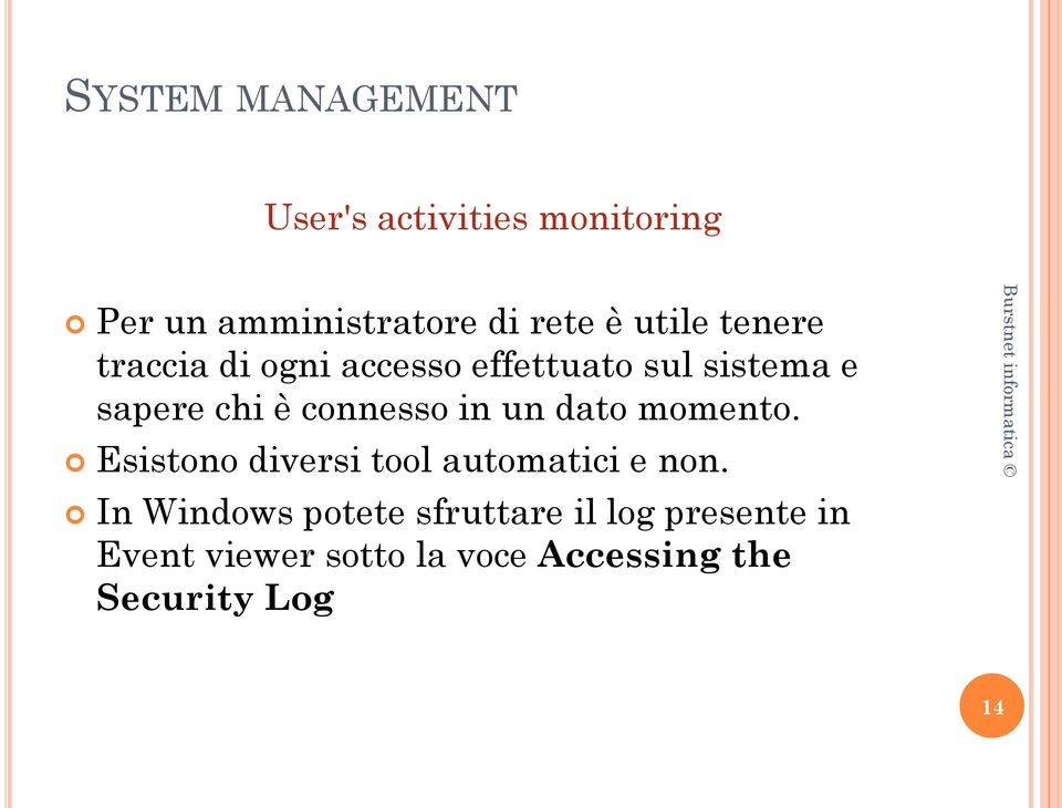 connesso in un dato momento. Esistono diversi tool automatici e non.