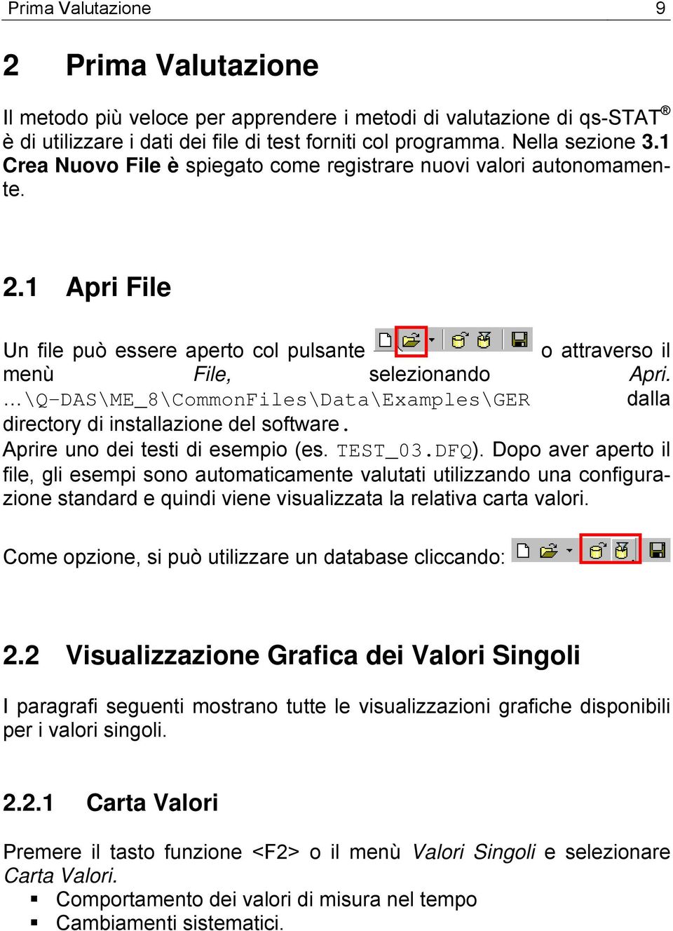 \Q-DAS\ME_8\CommonFiles\Data\Examples\GER dalla directory di installazione del software. Aprire uno dei testi di esempio (es. TEST_03.DFQ).