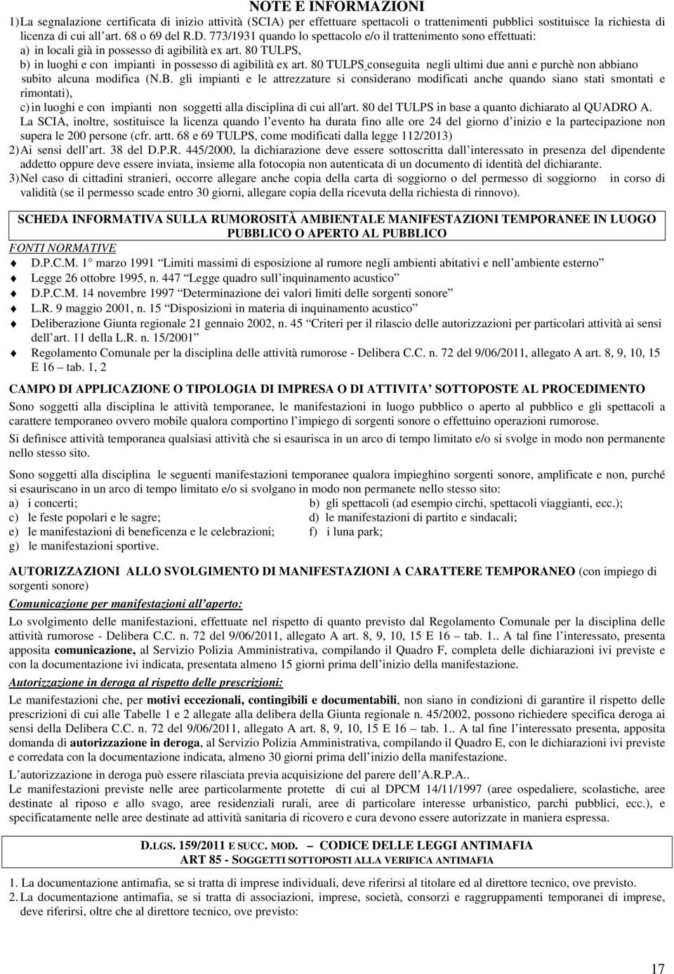 80 TULPS conseguita negli ultimi due anni e purchè non abbiano subito alcuna modifica (N.B.