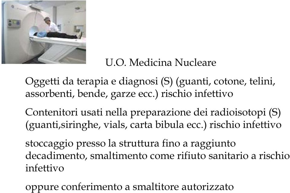 ) rischio infettivo Contenitori usati nella preparazione dei radioisotopi (S) (guanti,siringhe, vials,