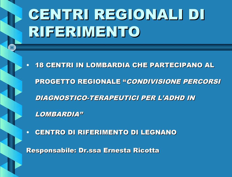 PERCORSI DIAGNOSTICO-TERAPEUTICI PER L ADHD IN LOMBARDIA