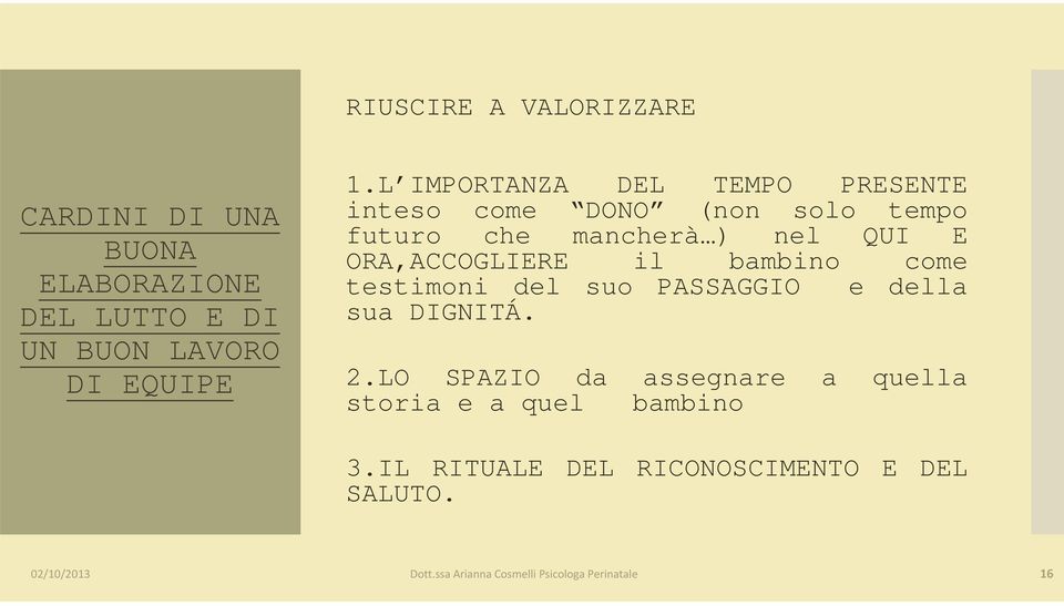 L IMPORTANZA DEL TEMPO PRESENTE inteso come DONO (non solo tempo futuro che mancherà ) nel QUI