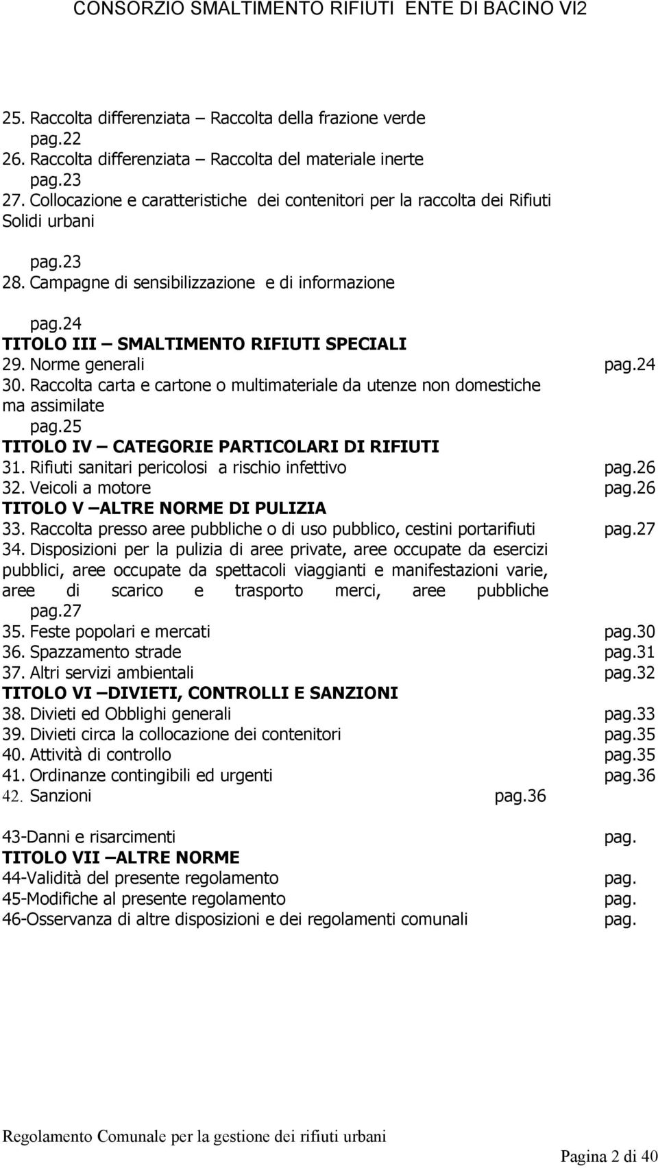 Norme generali pag.24 30. Raccolta carta e cartone o multimateriale da utenze non domestiche ma assimilate pag.25 TITOLO IV CATEGORIE PARTICOLARI DI RIFIUTI 31.