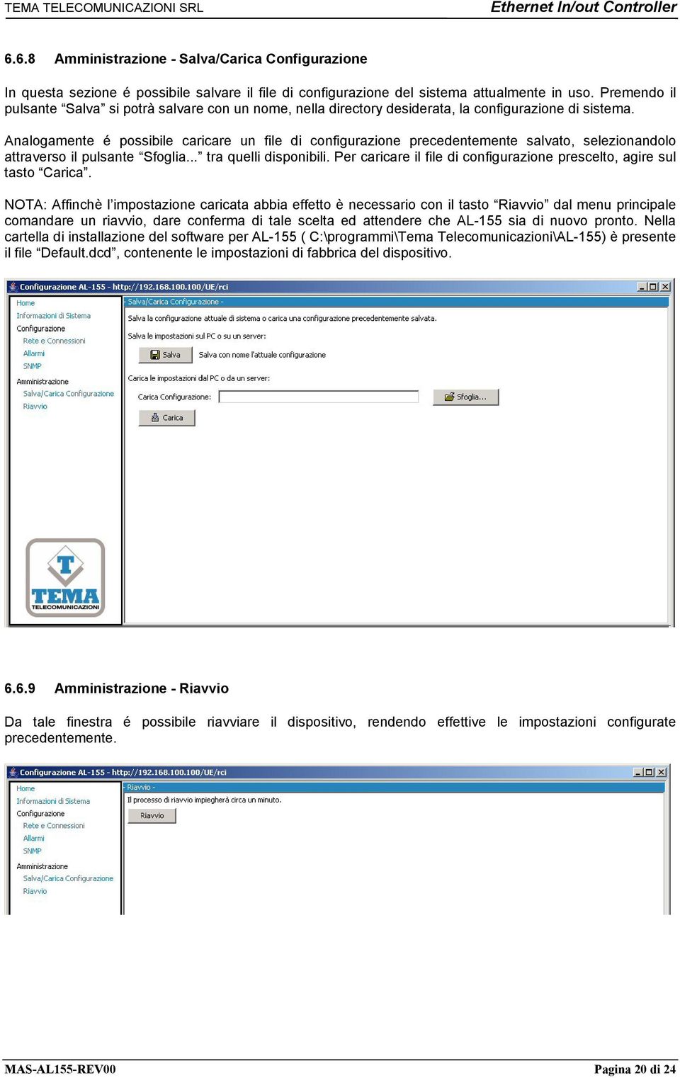 Analogamente é possibile caricare un file di configurazione precedentemente salvato, selezionandolo attraverso il pulsante Sfoglia... tra quelli disponibili.