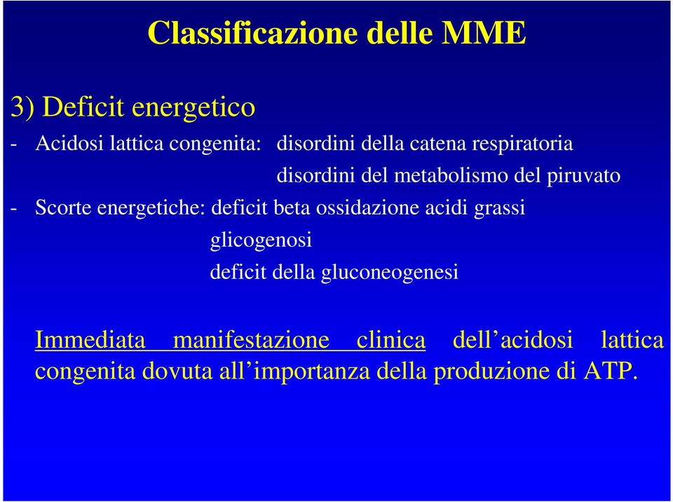 deficit beta ossidazione acidi grassi glicogenosi deficit della gluconeogenesi Immediata