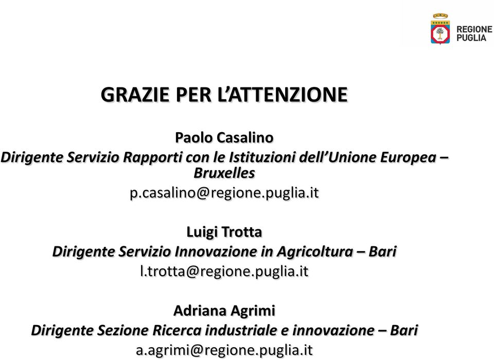 it Luigi Trotta Dirigente Servizio Innovazione in Agricoltura Bari l.trotta@regione.