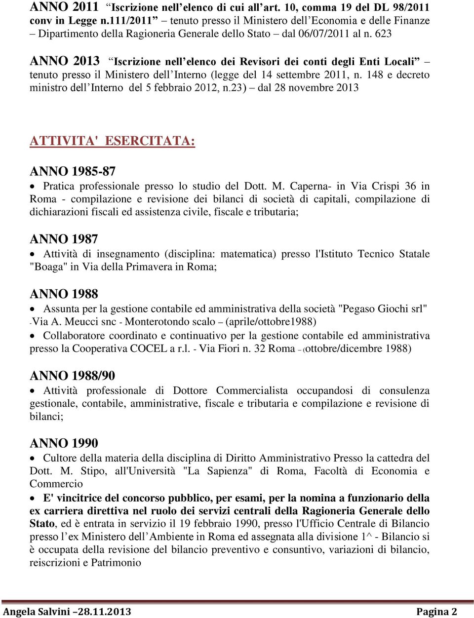 623 ANNO 2013 Iscrizione nell elenco dei Revisori dei conti degli Enti Locali tenuto presso il Ministero dell Interno (legge del 14 settembre 2011, n.