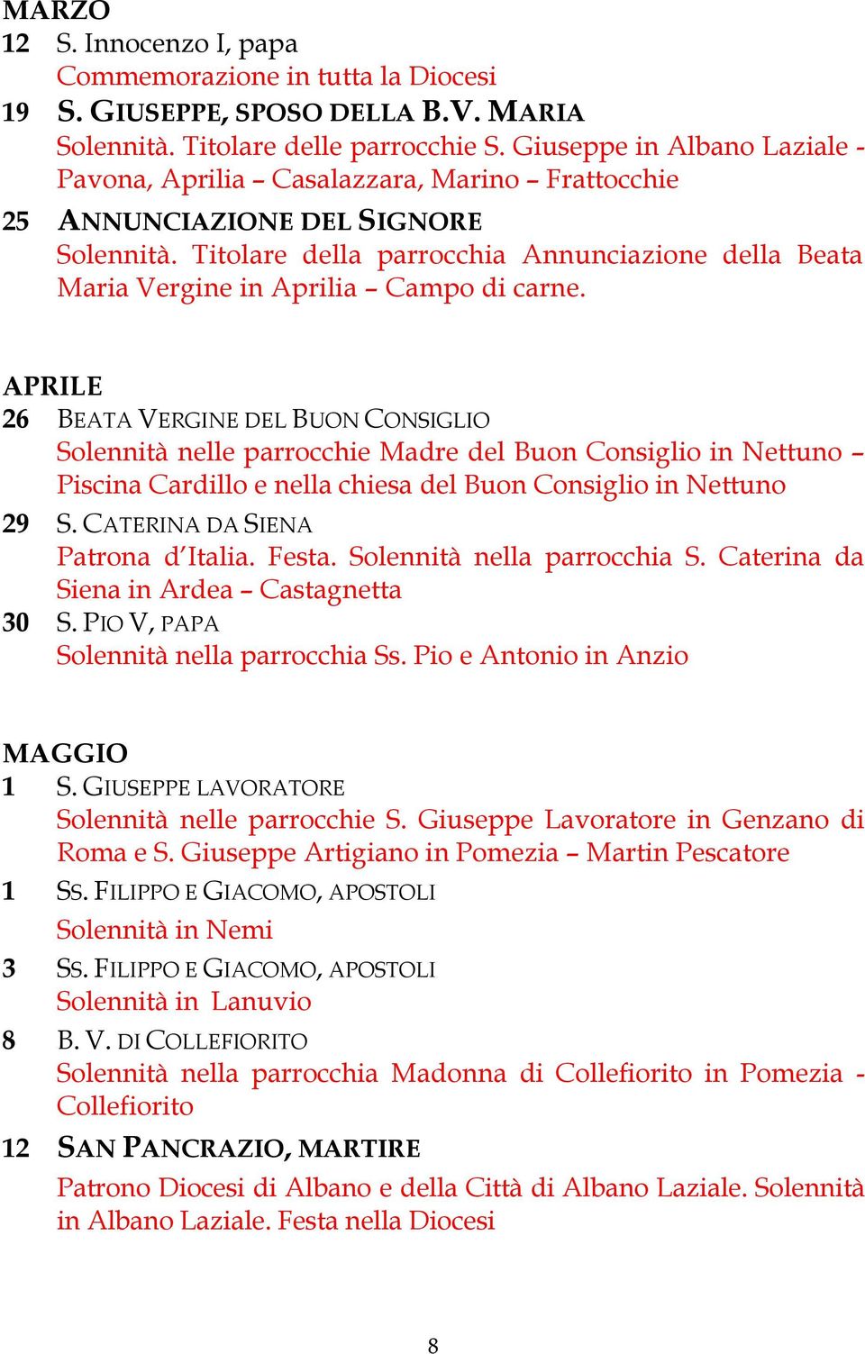 Titolare della parrocchia Annunciazione della Beata Maria Vergine in Aprilia Campo di carne.