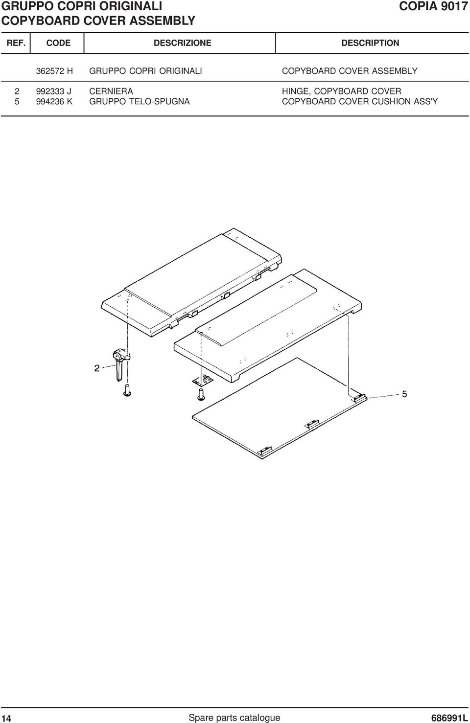 J 994236 K CERNIERA GRUPPO TELO-SPUGNA HINGE, COPYBOARD