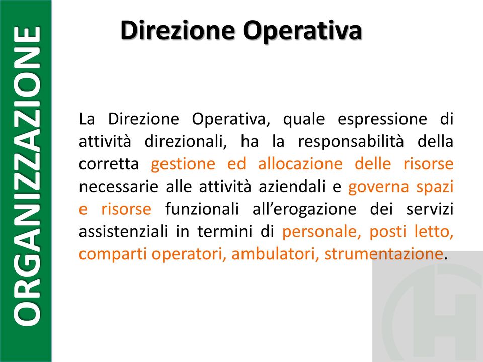 necessarie alle attività aziendali e governa spazi e risorse funzionali all erogazione dei