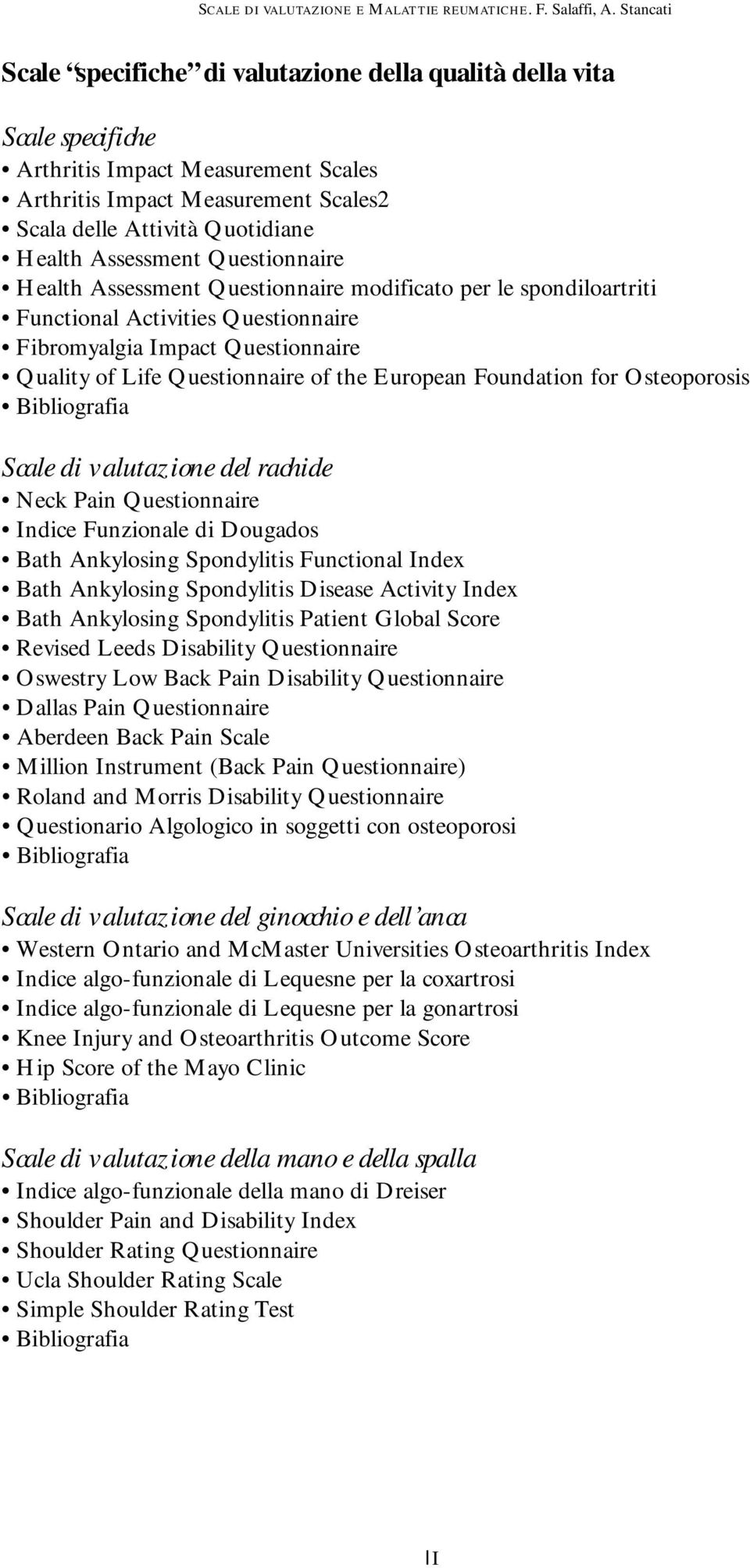 Foundation for Osteoporosis Bibliografia Scale di valutazione del rachide Neck Pain Questionnaire Indice Funzionale di Dougados Bath Ankylosing Spondylitis Functional Index Bath Ankylosing