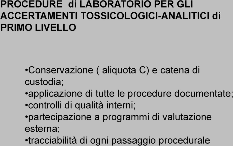 di tutte le procedure documentate; controlli di qualità interni;