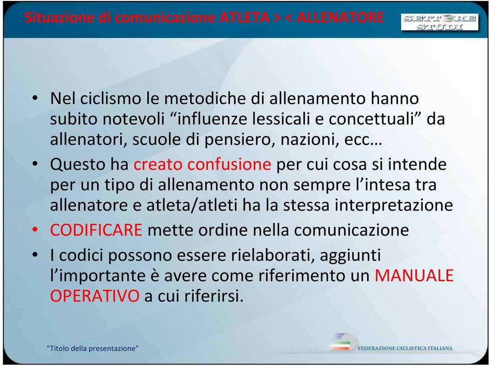 allenamento non sempre l intesa tra allenatore e atleta/atleti ha la stessa interpretazione CODIFICARE mette ordine nella comunicazione