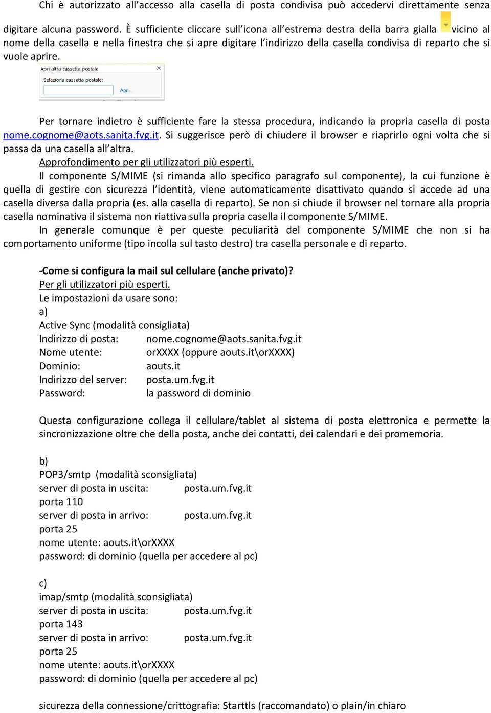 aprire. Per tornare indietro è sufficiente fare la stessa procedura, indicando la propria casella di posta nome.cognome@aots.sanita