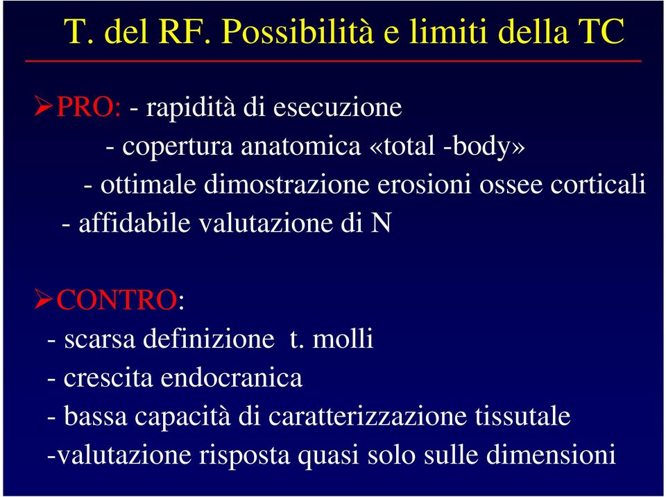 «total -body» - ottimale dimostrazione erosioni ossee corticali - affidabile